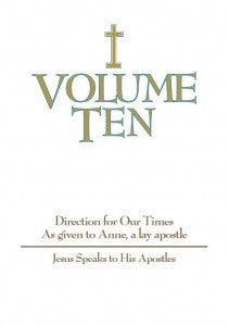 Volume Ten Jesus Speaks to His Apostles
