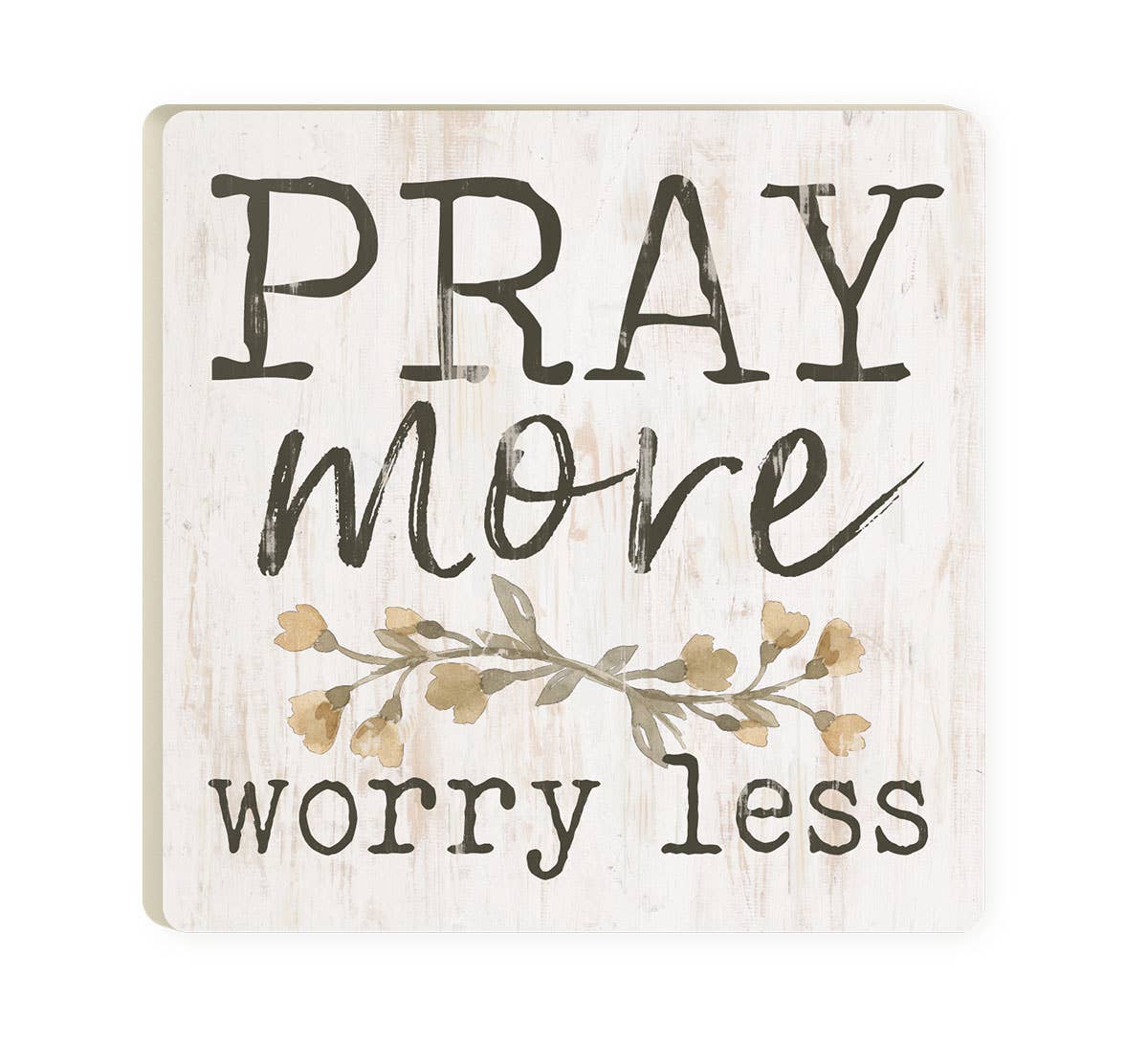 Pray More Worry Less - 4X4