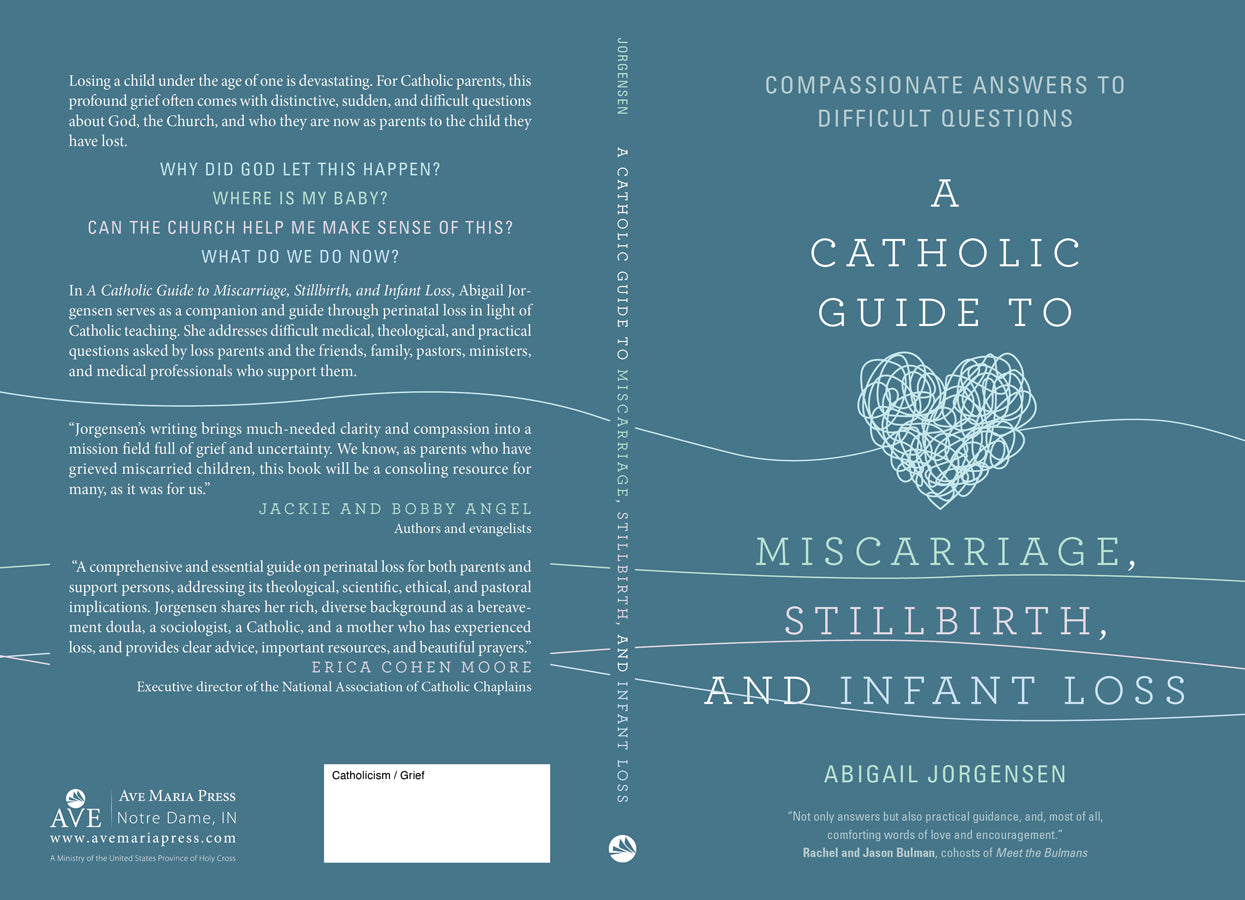 A Catholic Guide to Miscarriage, Stillbirth, and Infant Loss