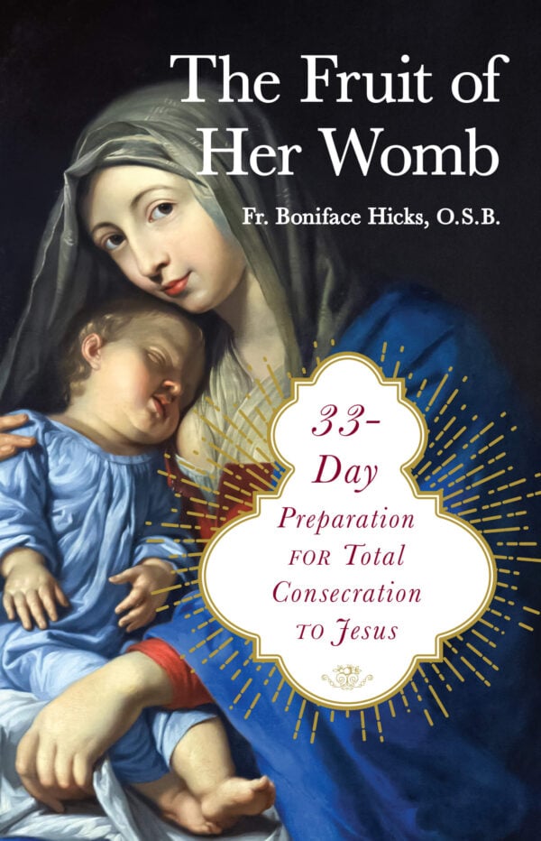Fruit of Her Womb by Fr. Hicks, O.S.B.