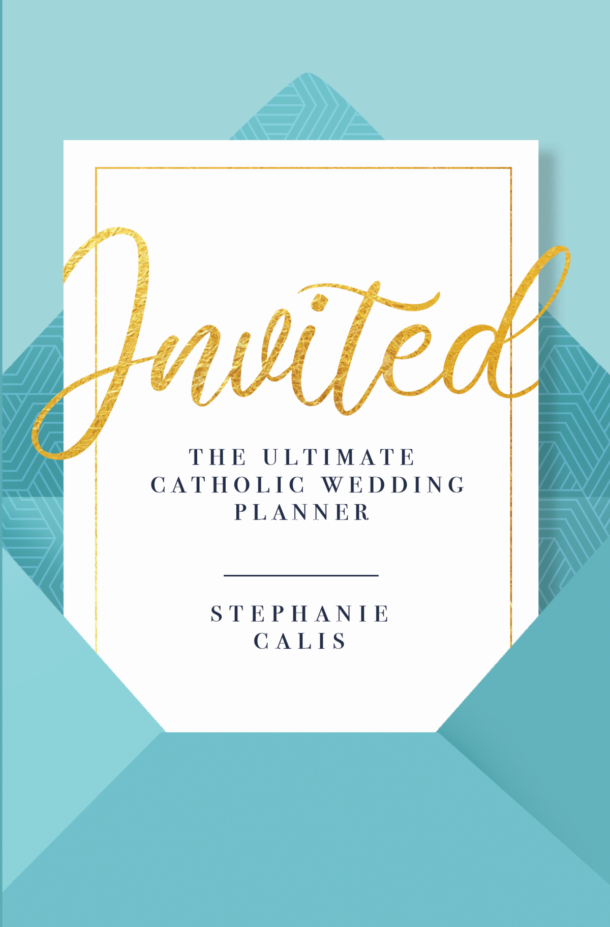 Invited: The Ultimate Catholic Wedding Planner [2nd edition]