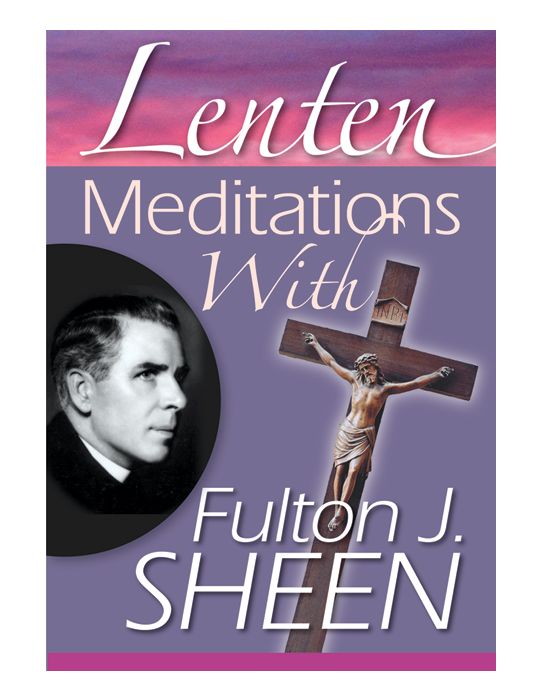 Lenten Meditations with Fulton J. Sheen