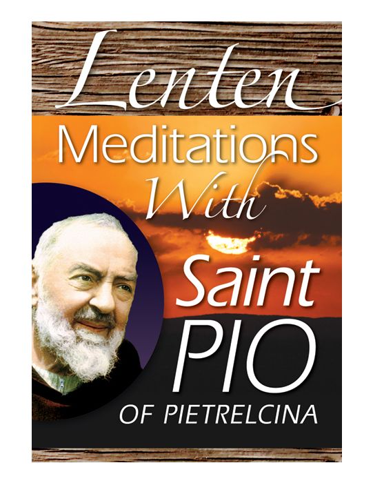 Lenten Meditations with Saint Pio of Pietrelcina