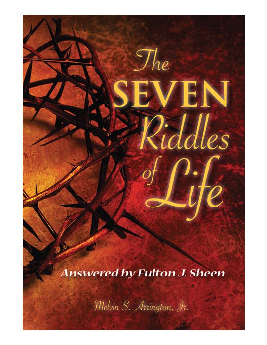 Seven Riddles of Life Answered by Fulton J. Sheen