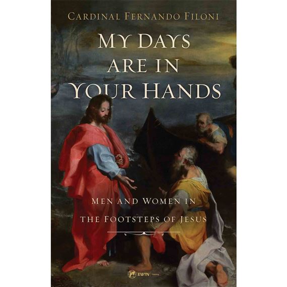 MY DAYS ARE IN YOUR HANDS: Men and Women in the Footsteps of Jesus