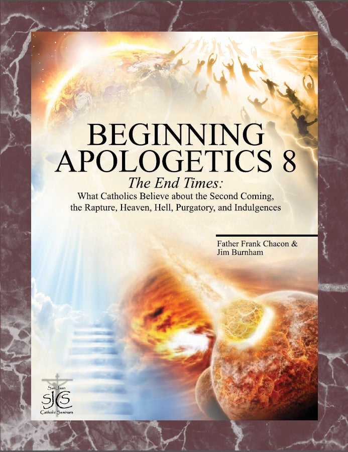 Beginning Apologetics 8 The End Times and Indulgences