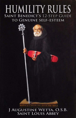 Humility Rules Saint Benedict's 12-Step Guide to Genuine Self-Esteem