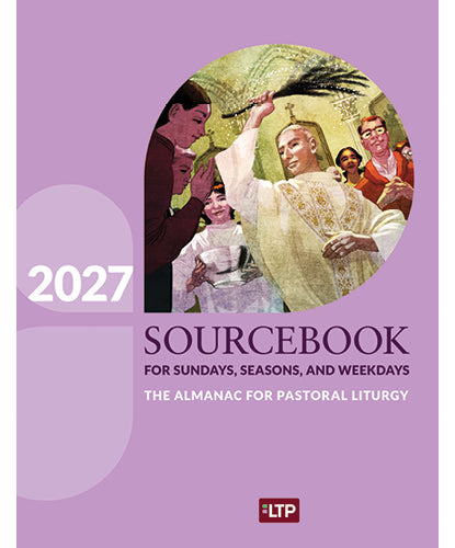 Sourcebook for Sundays, Seasons, and Weekdays 2027: The Almanac for Pastoral Liturgy