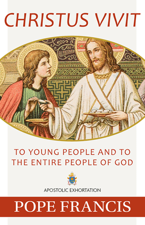 Christ Lives: Christus Vivit [Pope Francis Apostolic Exhortation]