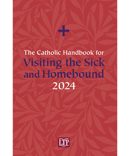 Catholic Handbook for Visiting the Sick and Homebound 2024