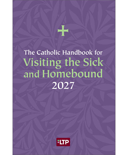 Catholic Handbook for Visiting the Sick and Homebound 2027