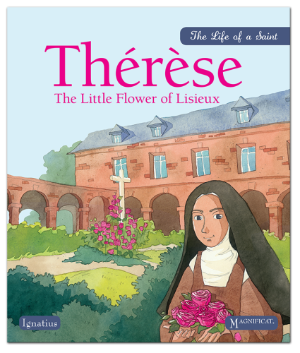 Therese The Little Flower of Lisieux Life of a Saint