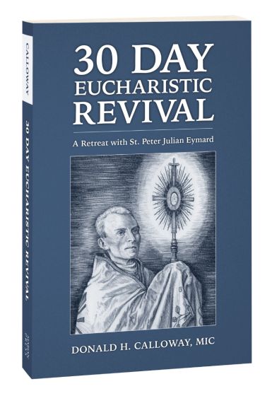 30 Day Eucharistic Revival: A Retreat with St. Peter Julian Eymard