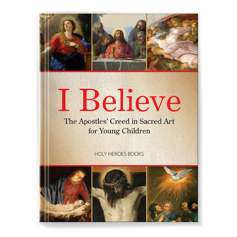 I Believe: The Apostles' Creed in Sacred Art for Young Children