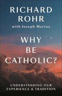Why be Catholic? Understanding our experience & tradition