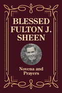 Blessed Fulton J. Sheen Novena & Prayers