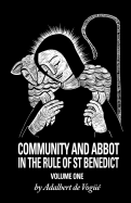 Community and Abbot in the Rule of Saint Benedict: Volume 1 (Cistercian Studies #5)