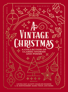 A Vintage Christmas: A Giftable Collection of Classic Christmas Stories and Seasonal Poetry