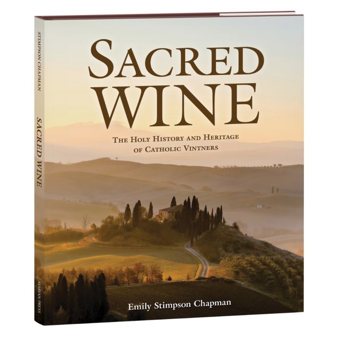 Sacred Wine: The Holy History and Heritage of Catholic Vintners