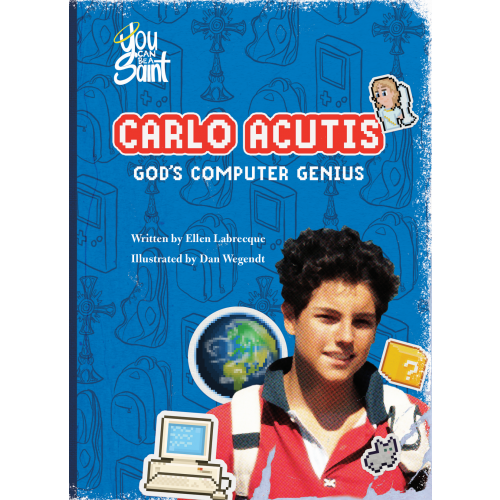Carlo Acutis El genio informático de Dios: El genio informático de Dios