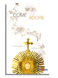 Come Adore: A Teen Guide to Adoration