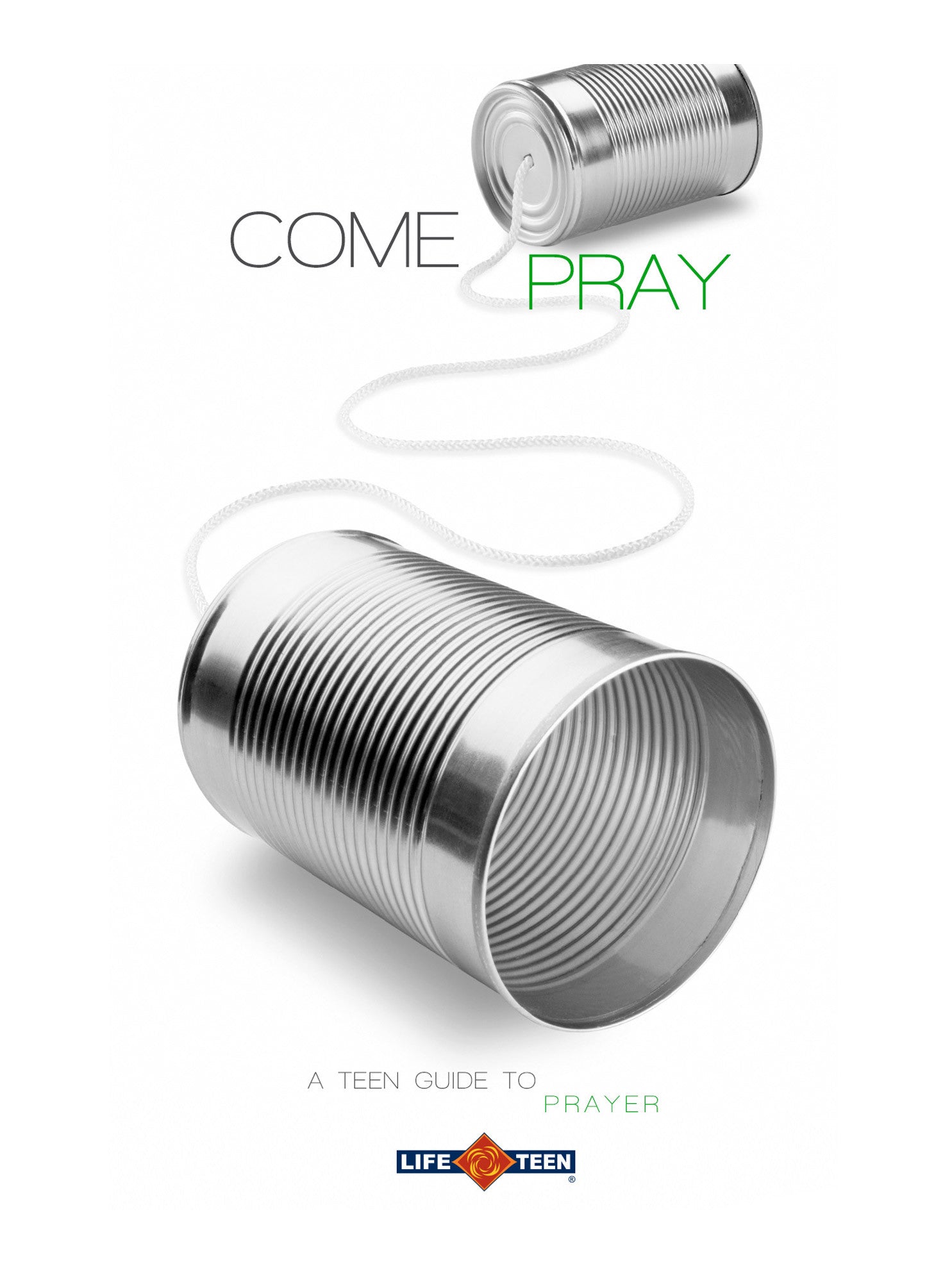 Come Pray: A Teen Guide to Prayer