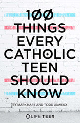 100 cosas que todo adolescente católico debe saber