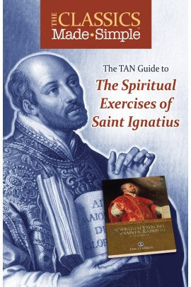 The Classics Made Simple: The Spiritual Exercises of Saint Ignatius
