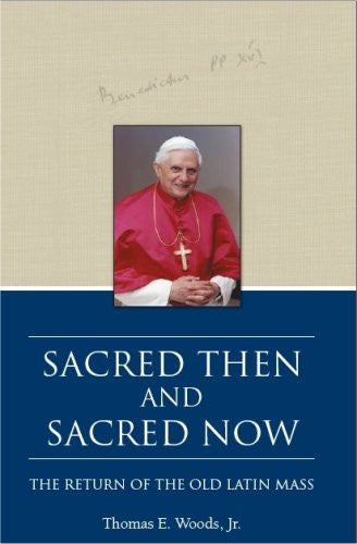 Sacred Then and Sacred Now: The Return of the Old Latin Mass