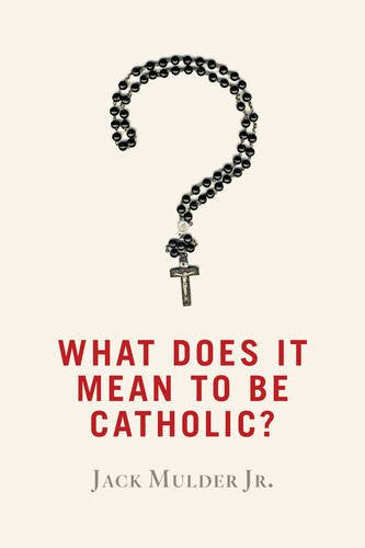 What Does it Mean to be Catholic?
