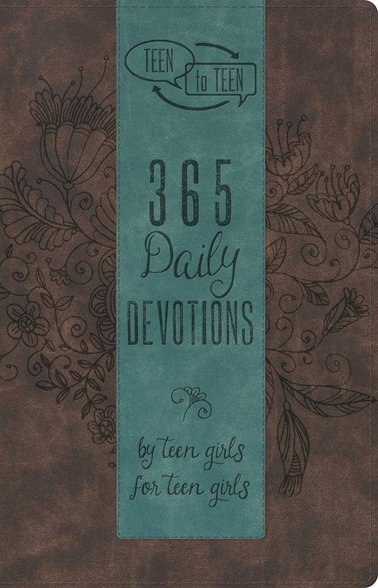 Teen To Teen: 365 Daily Devotions By Teen Girls For Teen Girls