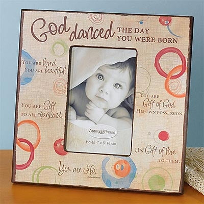 God Danced the Day You Were Born Picture Frame