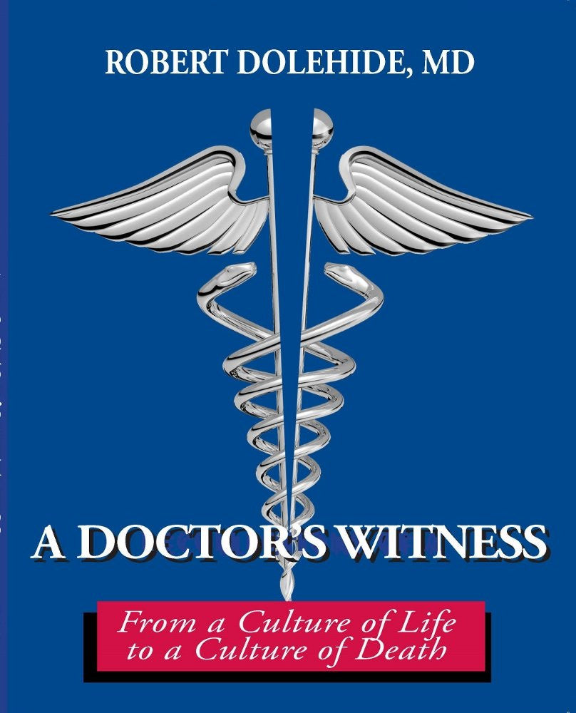 A Doctor's Witness: From a culture of Life to a Culture of Death