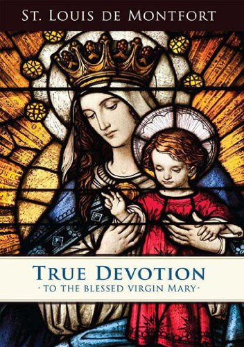 True Devotion to the Blessed Virgin Mary