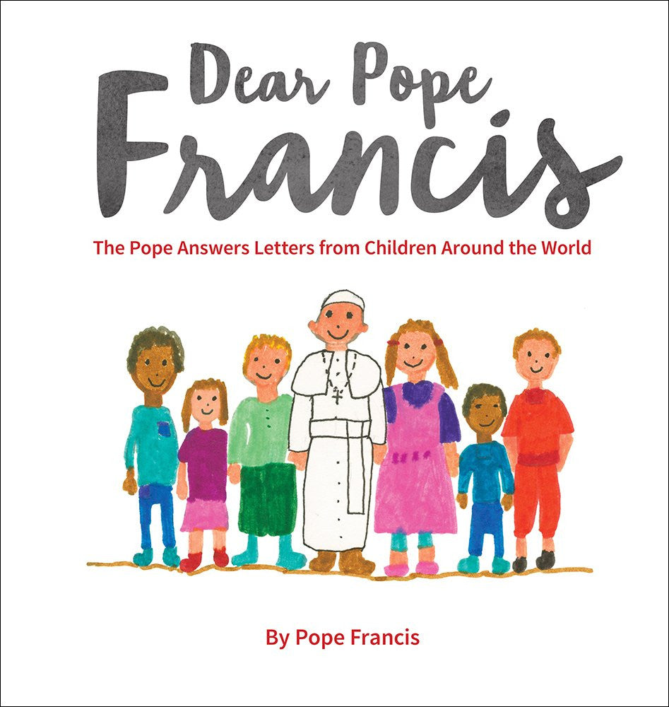 Querido Papa Francisco: El Papa responde cartas de niños de todo el mundo