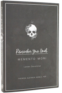 Recuerda tu muerte: Devocional de Cuaresma Memento Mori