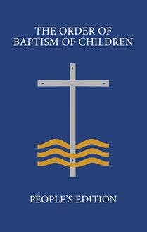 The Order of Baptism of Children | People's Edition [Second Edition]