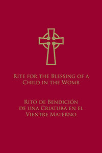 Rite for Blessing of Child in Womb / Bilingual: Rito de Bendición de una Criatura en el Vientre Materno