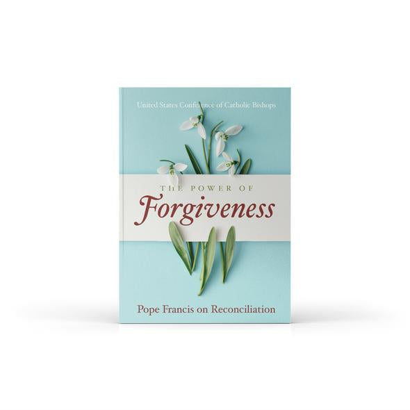 The Power of Forgiveness- Pope Francis on Reconciliation