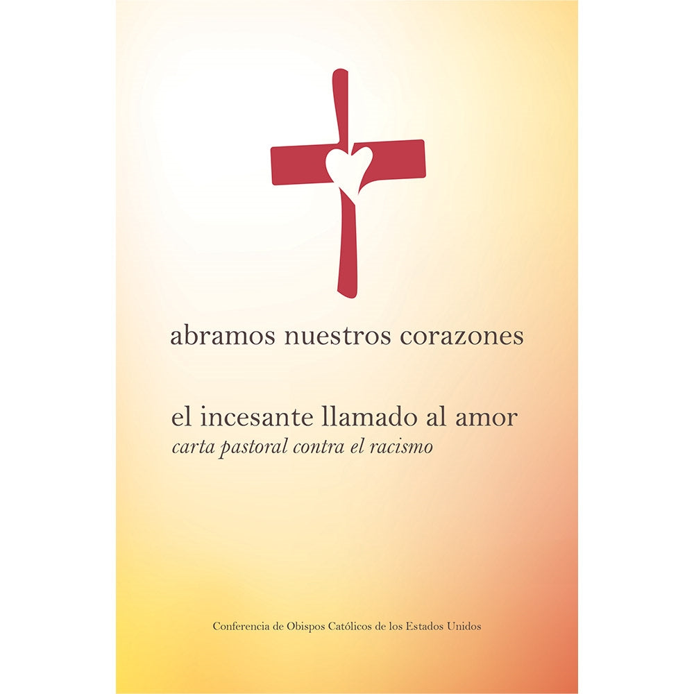 Abramos Nuestros Corazones: El Incesante Llamado Al Amor (Open Wide Our Hearts: the Enduring Call to Love)