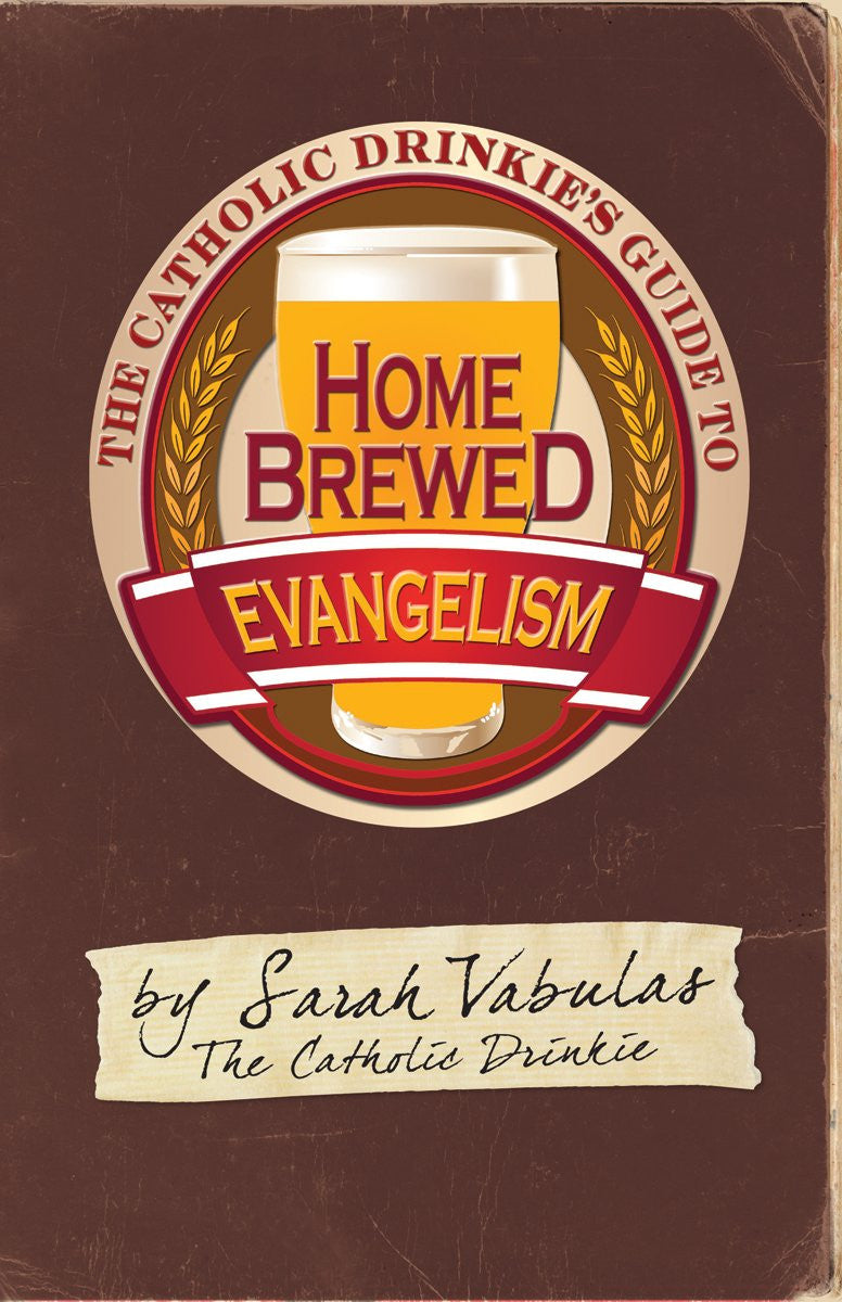 The Catholic Drinkies Guide to Home Brewed Evangelism