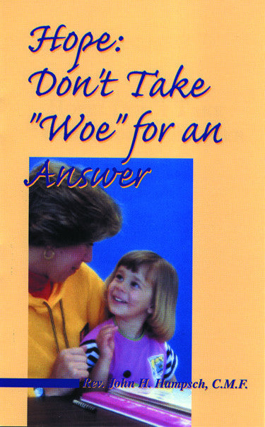 Hope:  Don't take "Woe" for an answer