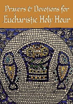Prayers & Devotions for Eucharistic Holy Hour