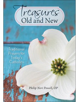 Treasures Old and New: Traditional Prayers for Today's Catholics