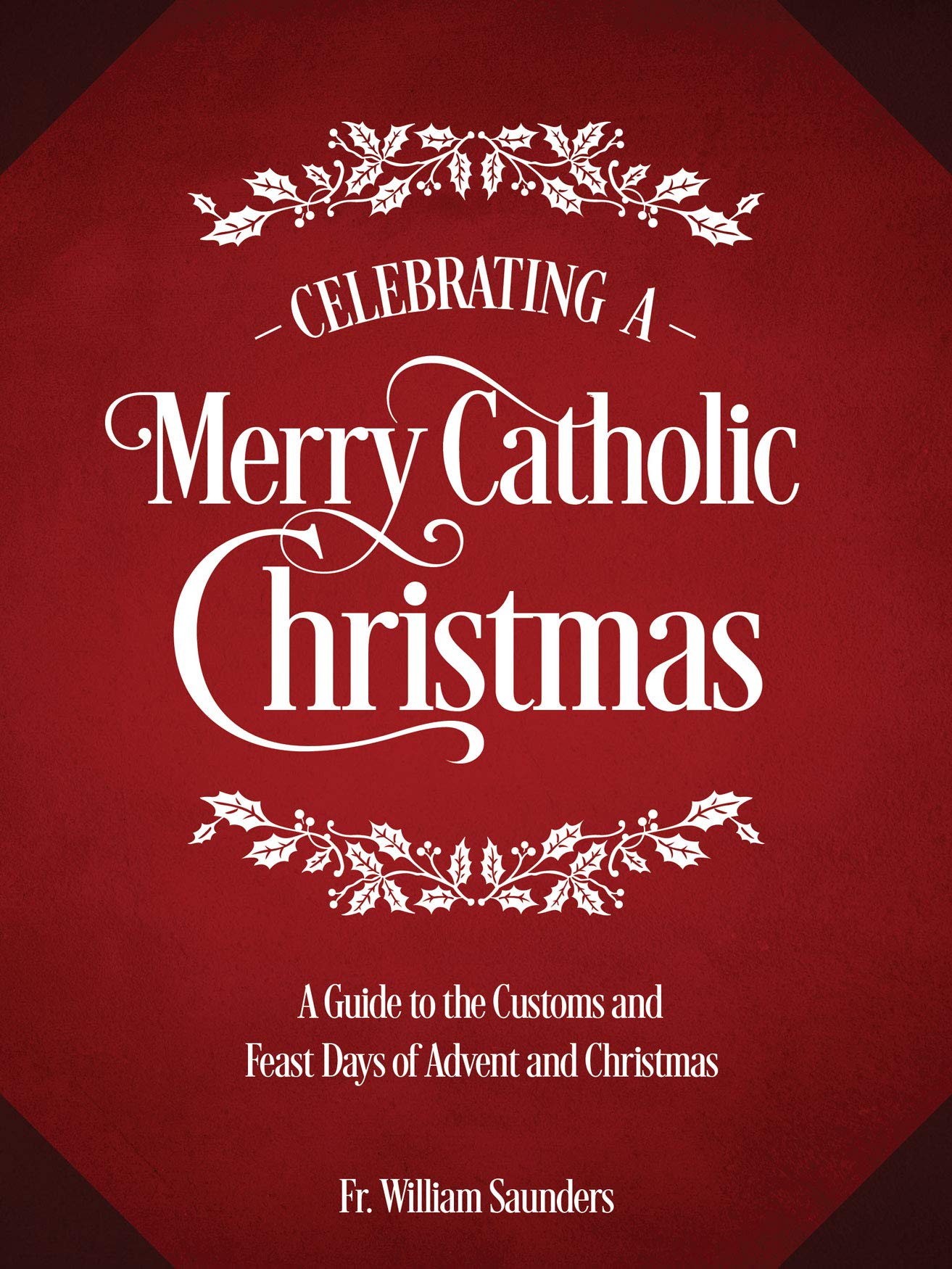 Celebrando una Feliz Navidad Católica: Una Guía de las Costumbres y Festividades de Adviento y Navidad