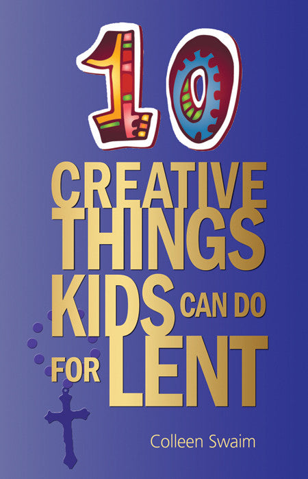 10 Creative Things Kids Can Do for Lent Books Liguori Publications - St. Cloud Book Shop