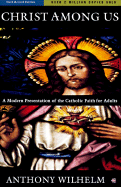 Christ Among Us: A Modern Presentation of the Catholic Faith for Adults, Sixth Edition (Revised)