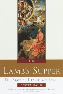 The Lamb's Supper: The Mass as Heaven on Earth