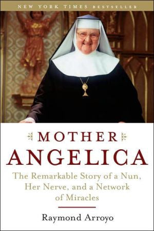 Madre Angélica: La notable historia de una monja, su valor y una red de milagros