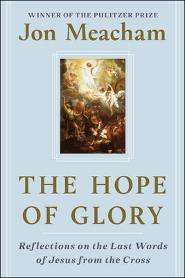 La esperanza de la gloria: reflexiones sobre las últimas palabras de Jesús desde la cruz
